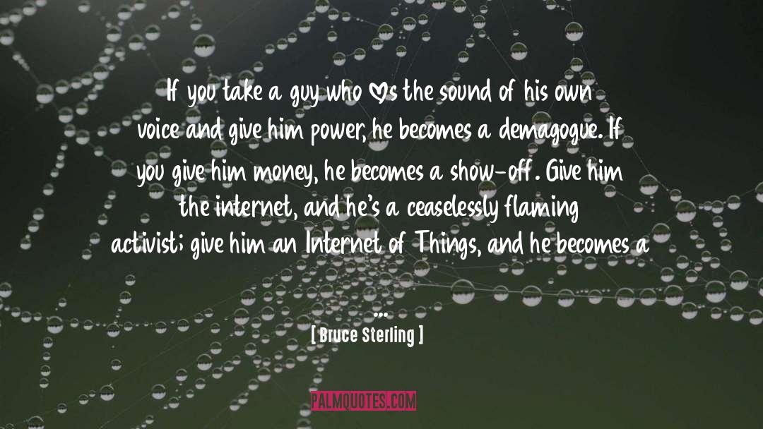 Bruce Sterling Quotes: If you take a guy