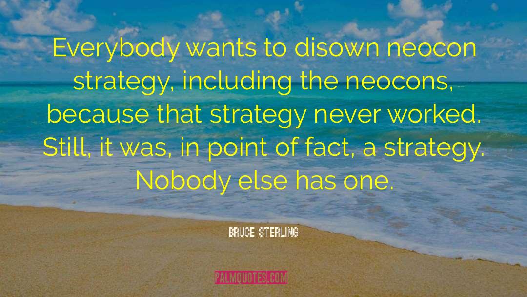 Bruce Sterling Quotes: Everybody wants to disown neocon