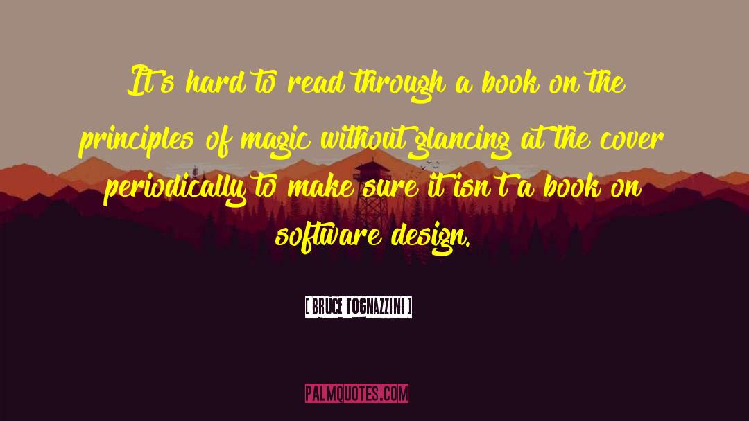 Bruce Tognazzini Quotes: It's hard to read through