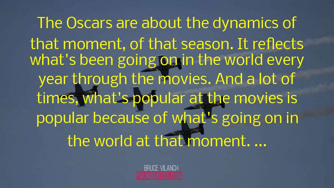 Bruce Vilanch Quotes: The Oscars are about the