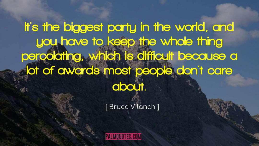Bruce Vilanch Quotes: It's the biggest party in
