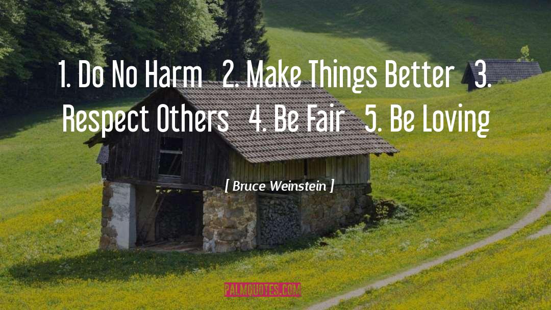 Bruce Weinstein Quotes: 1. Do No Harm 2.