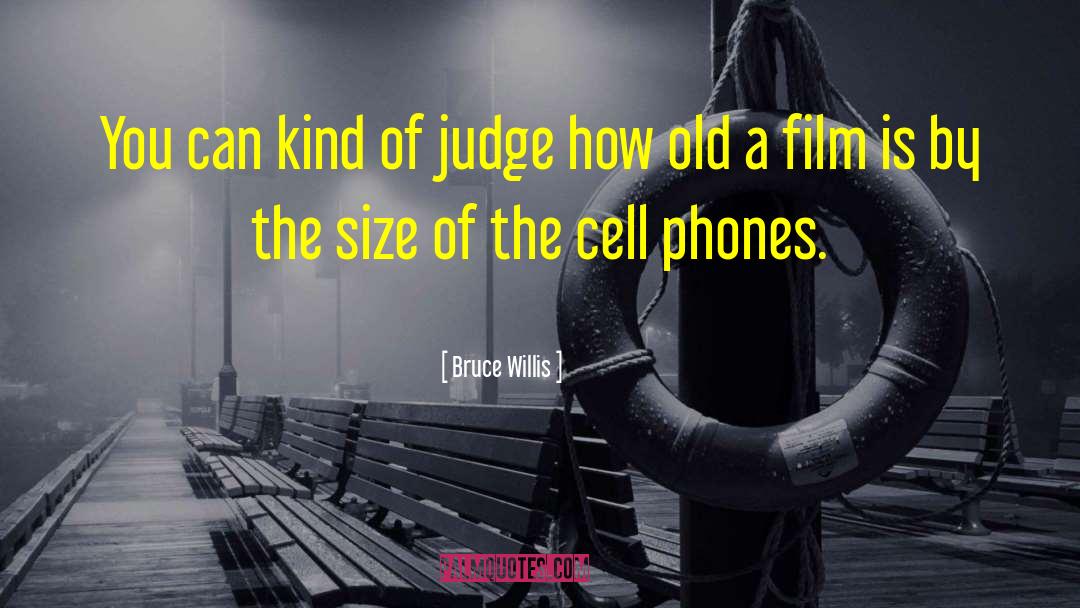 Bruce Willis Quotes: You can kind of judge