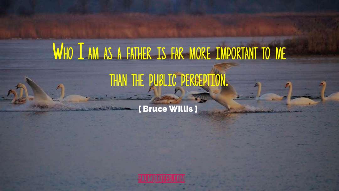 Bruce Willis Quotes: Who I am as a