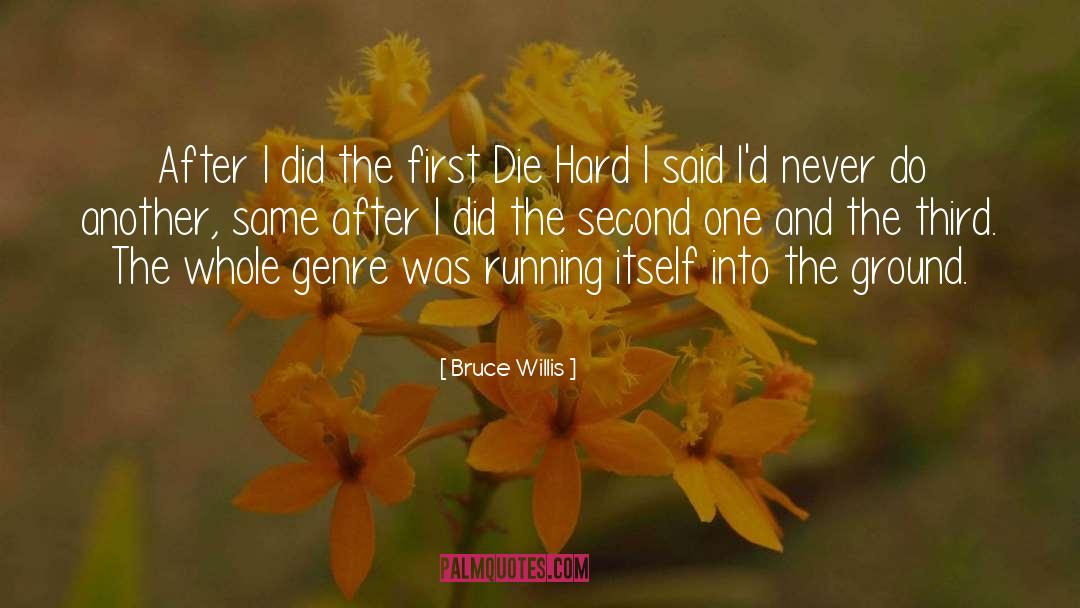 Bruce Willis Quotes: After I did the first