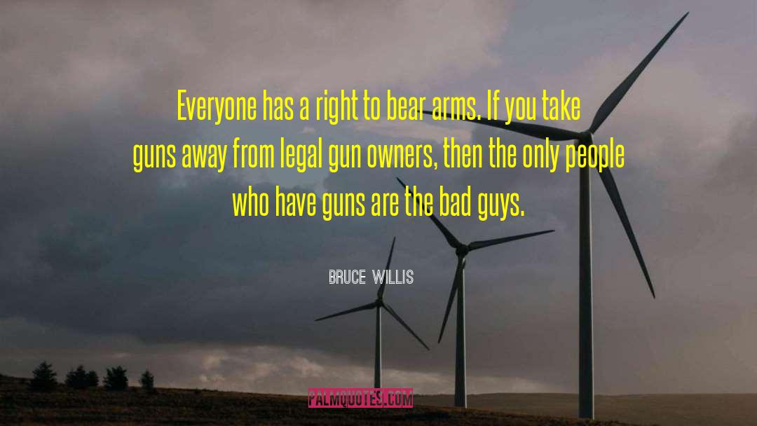 Bruce Willis Quotes: Everyone has a right to