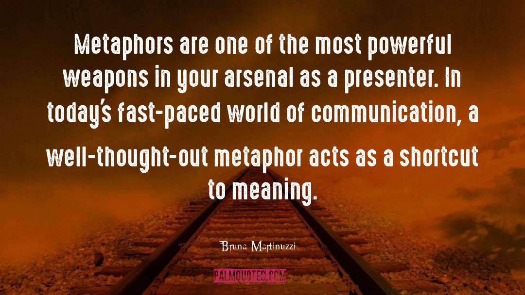 Bruna Martinuzzi Quotes: Metaphors are one of the