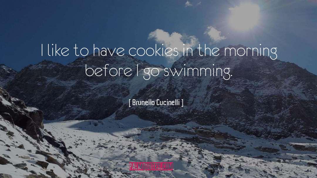 Brunello Cucinelli Quotes: I like to have cookies