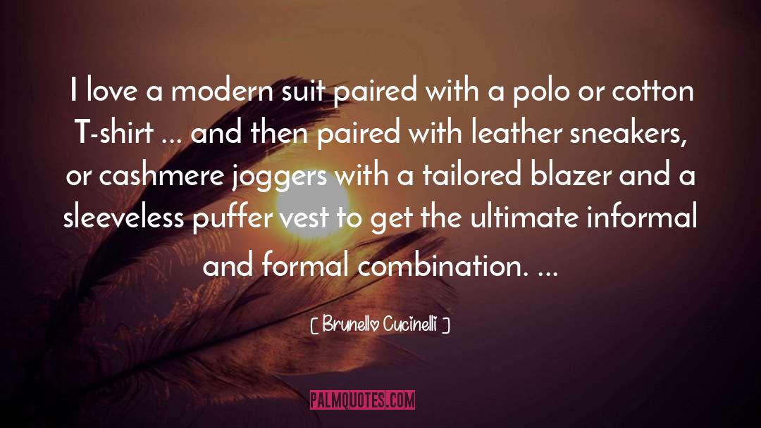 Brunello Cucinelli Quotes: I love a modern suit