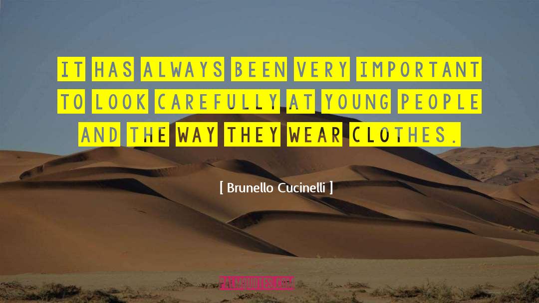 Brunello Cucinelli Quotes: It has always been very