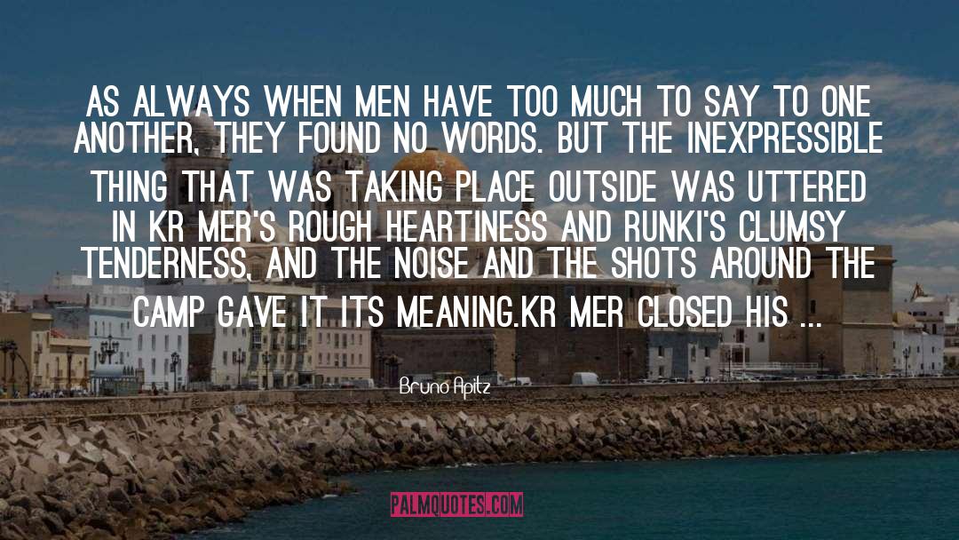 Bruno Apitz Quotes: As always when men have