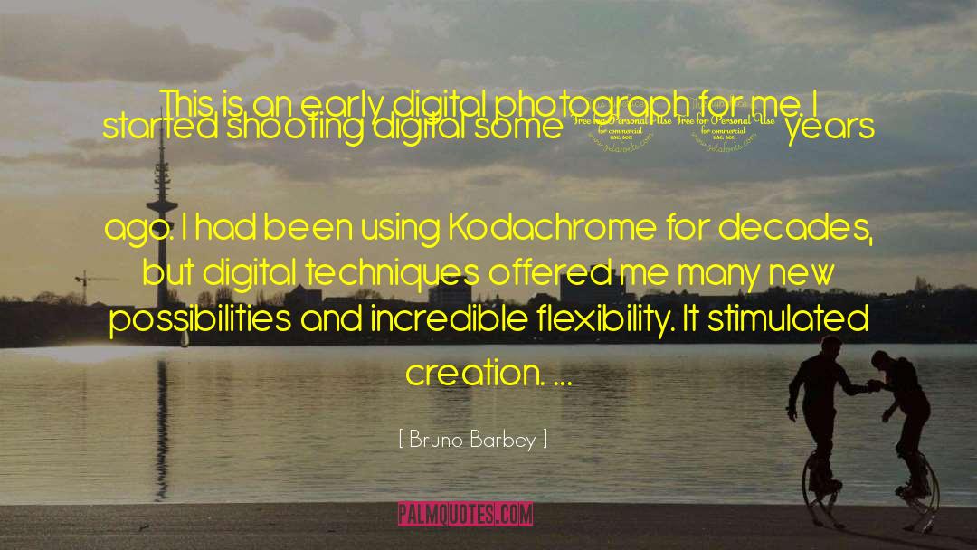 Bruno Barbey Quotes: This is an early digital