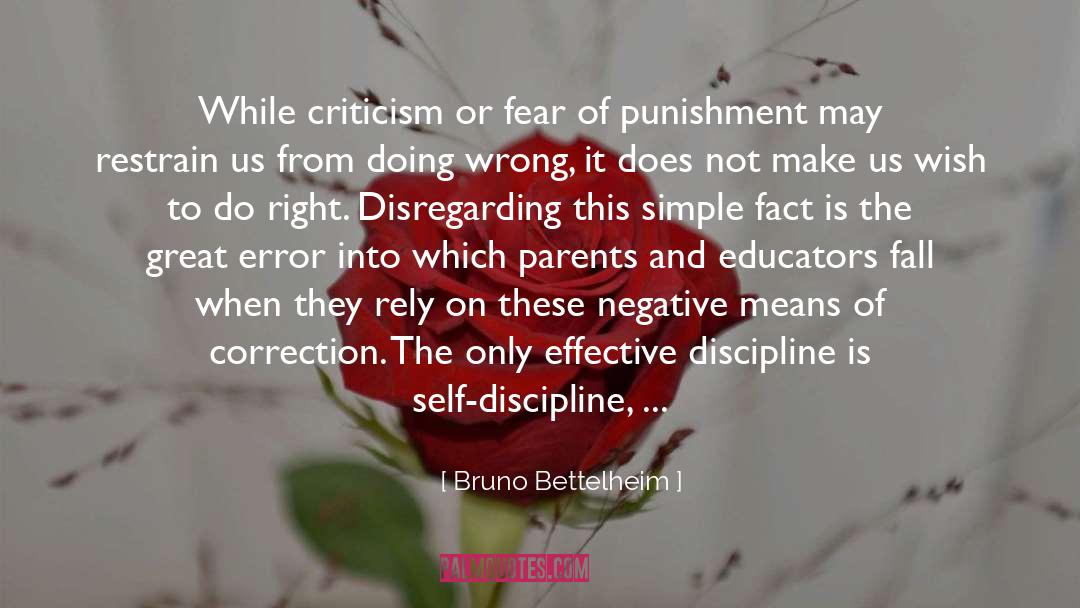 Bruno Bettelheim Quotes: While criticism or fear of