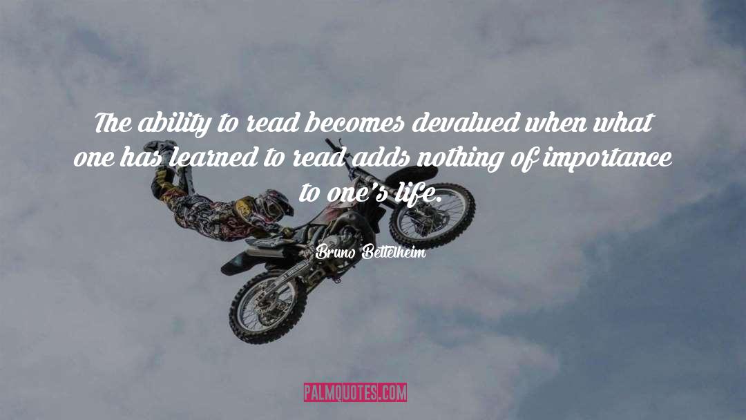 Bruno Bettelheim Quotes: The ability to read becomes