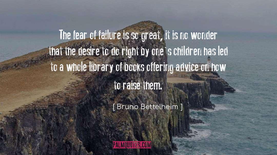 Bruno Bettelheim Quotes: The fear of failure is