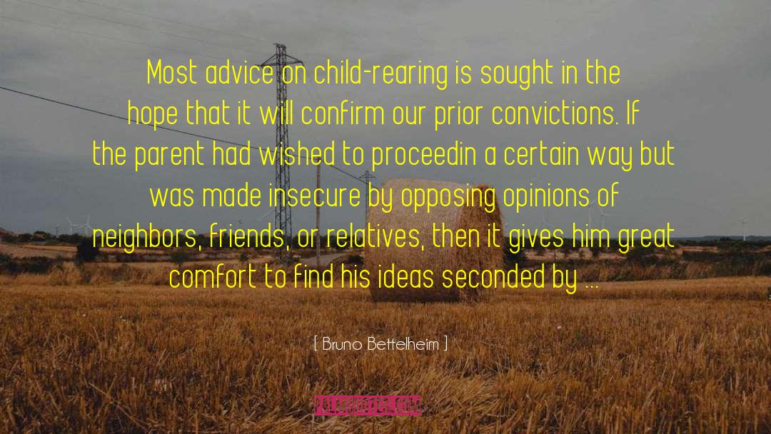 Bruno Bettelheim Quotes: Most advice on child-rearing is