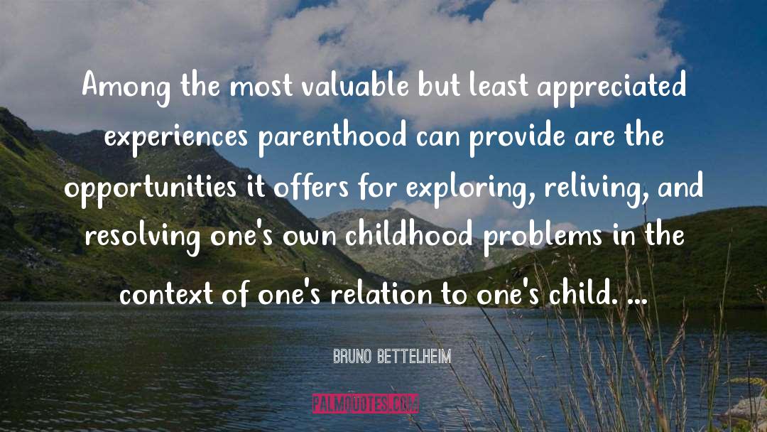 Bruno Bettelheim Quotes: Among the most valuable but