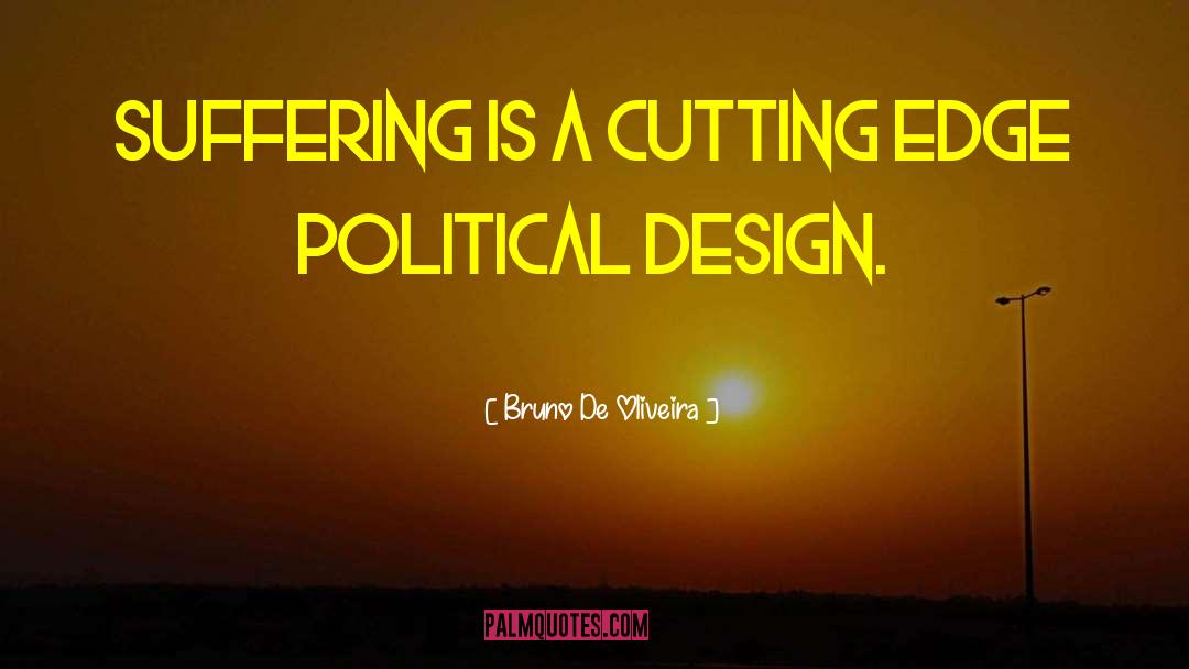Bruno De Oliveira Quotes: Suffering is a cutting edge