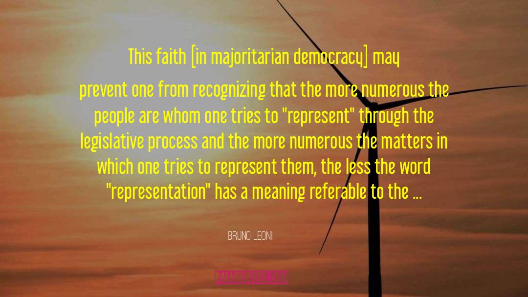 Bruno Leoni Quotes: This faith [in majoritarian democracy]