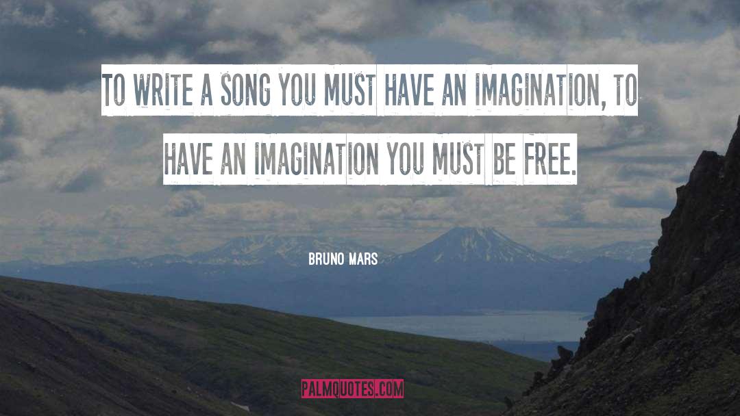 Bruno Mars Quotes: To write a song you