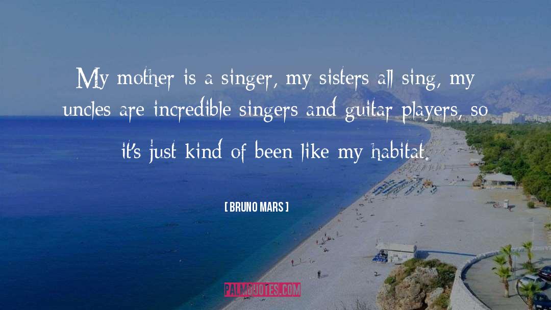 Bruno Mars Quotes: My mother is a singer,