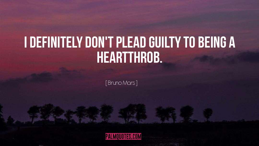 Bruno Mars Quotes: I definitely don't plead guilty