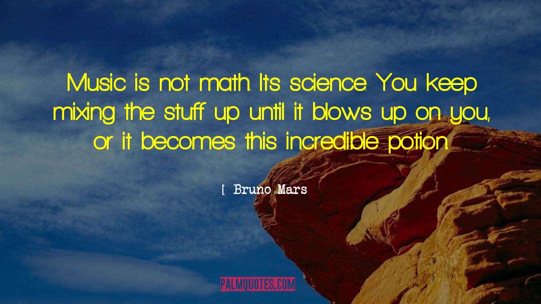 Bruno Mars Quotes: Music is not math. It's