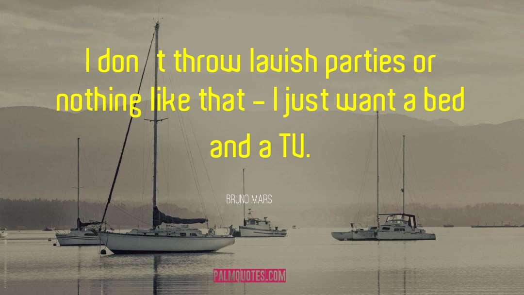 Bruno Mars Quotes: I don't throw lavish parties