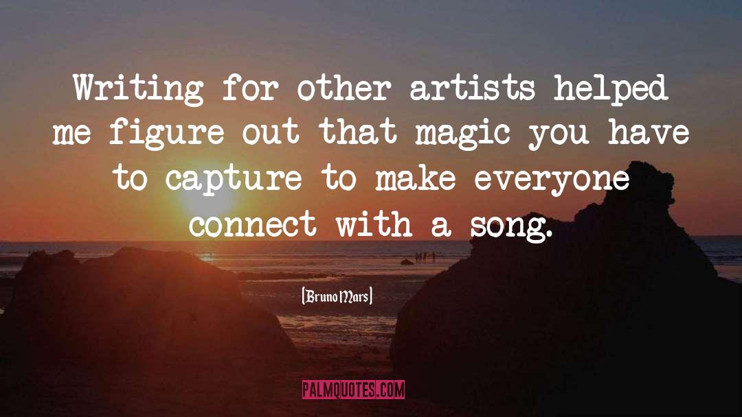 Bruno Mars Quotes: Writing for other artists helped