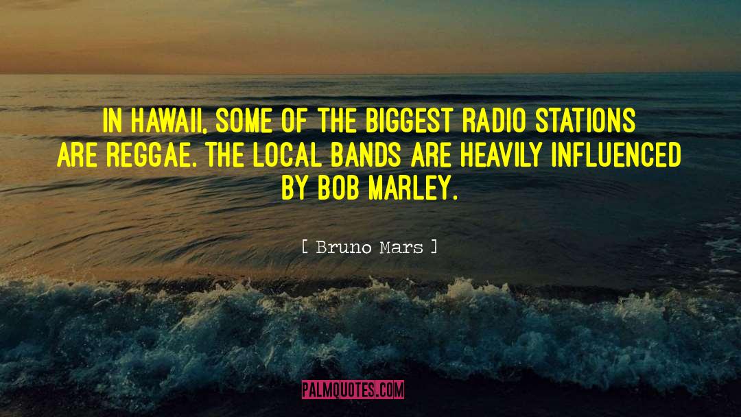 Bruno Mars Quotes: In Hawaii, some of the