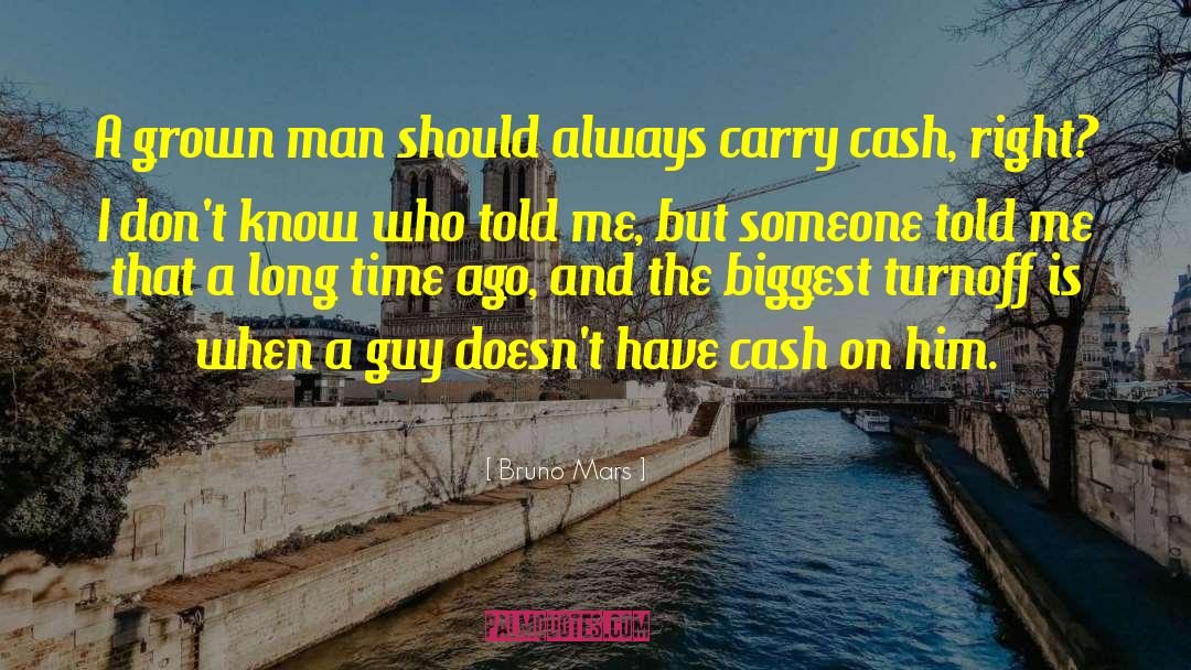 Bruno Mars Quotes: A grown man should always