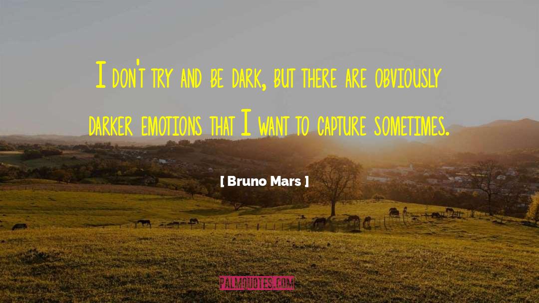 Bruno Mars Quotes: I don't try and be