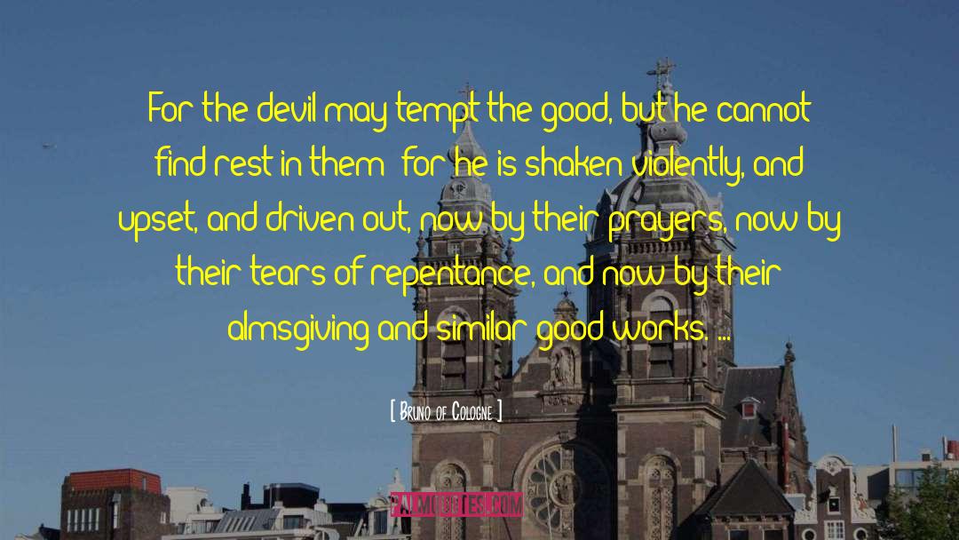 Bruno Of Cologne Quotes: For the devil may tempt