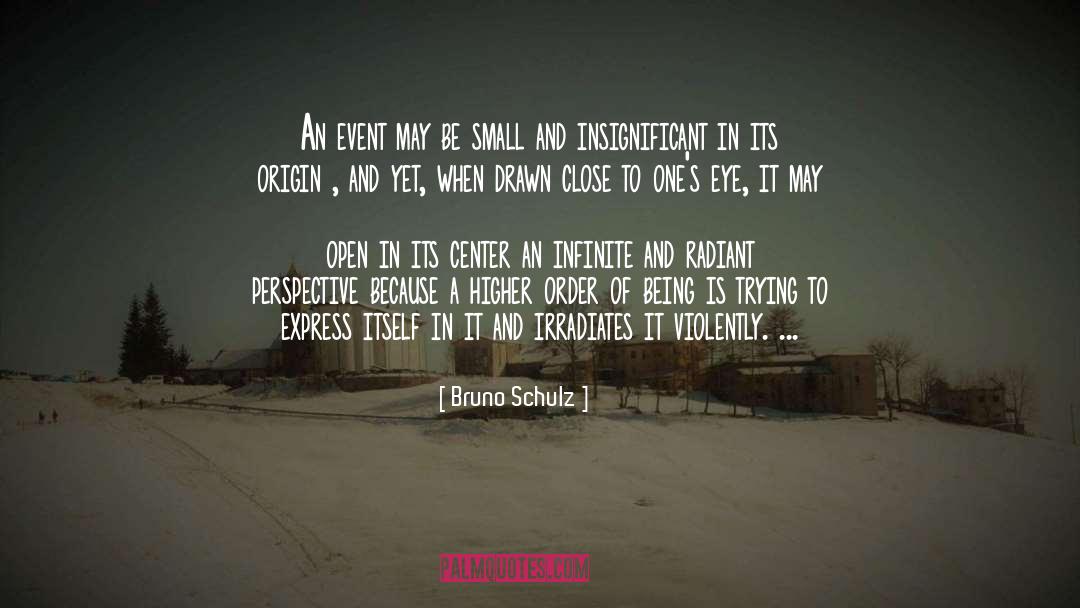 Bruno Schulz Quotes: An event may be small