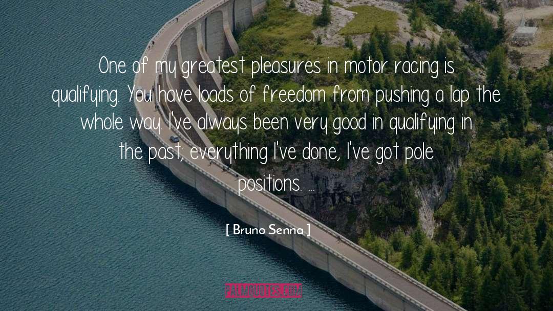 Bruno Senna Quotes: One of my greatest pleasures