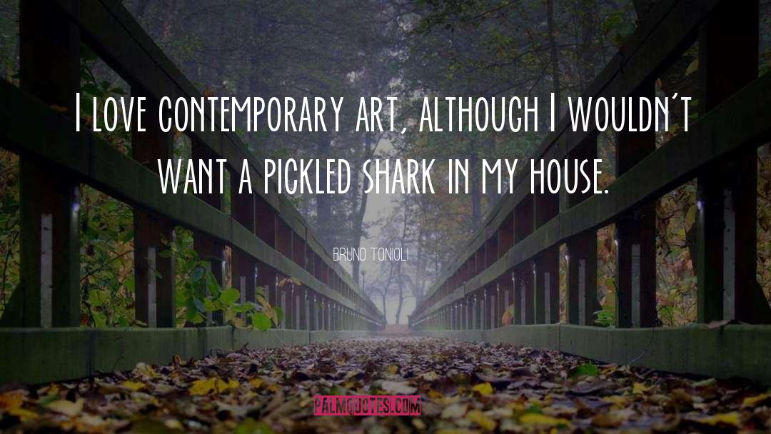 Bruno Tonioli Quotes: I love contemporary art, although