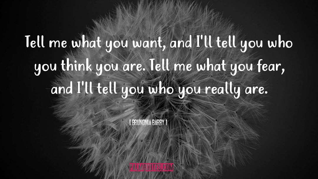 Brunonia Barry Quotes: Tell me what you want,