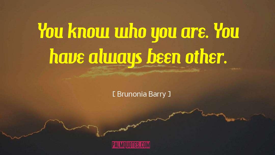 Brunonia Barry Quotes: You know who you are.