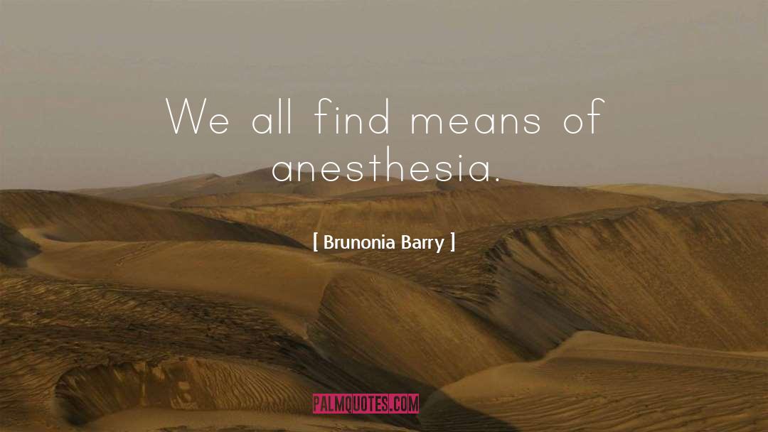 Brunonia Barry Quotes: We all find means of