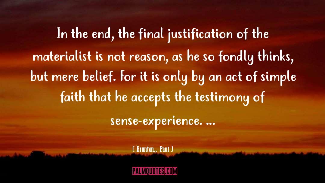 Brunton,, Paul Quotes: In the end, the final