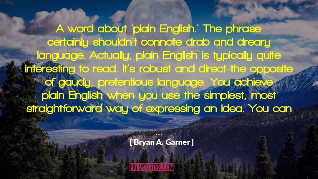 Bryan A. Garner Quotes: A word about 'plain English.'