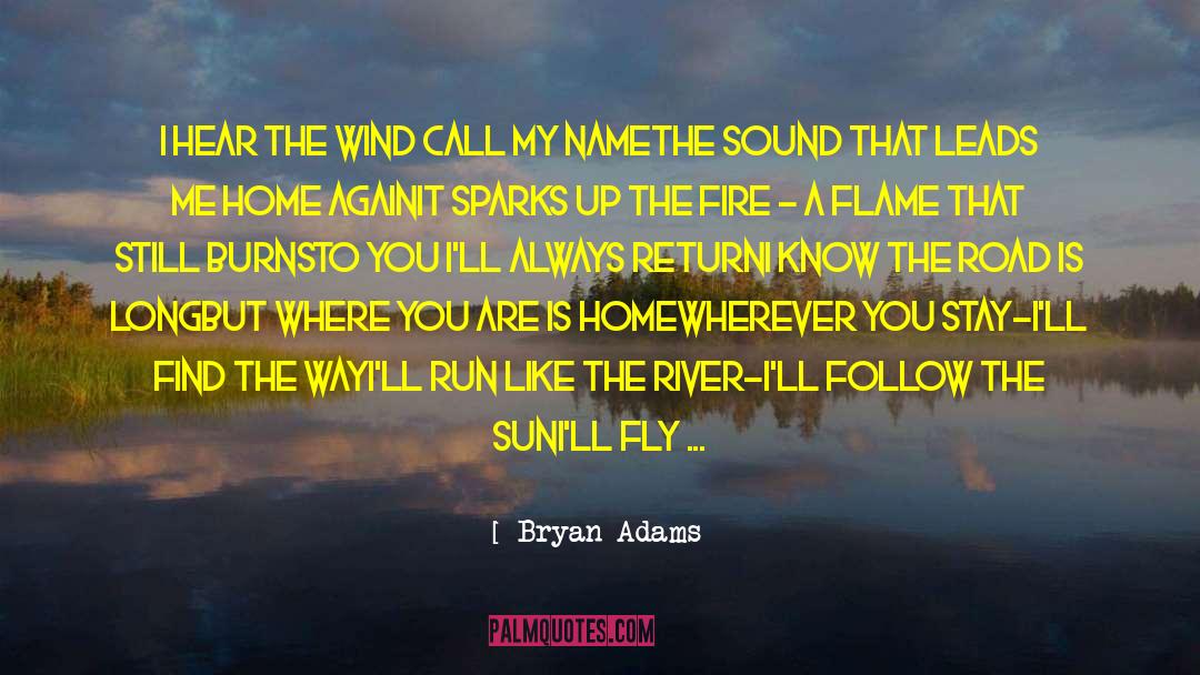 Bryan Adams Quotes: I hear the wind call