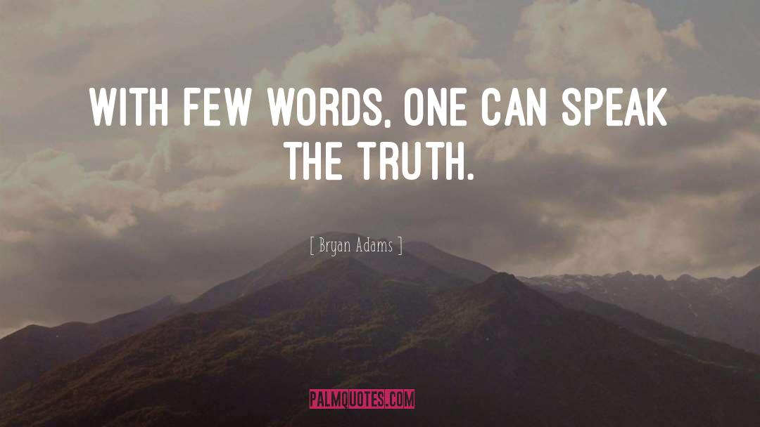 Bryan Adams Quotes: With few words, one can