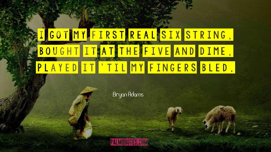 Bryan Adams Quotes: I got my first real