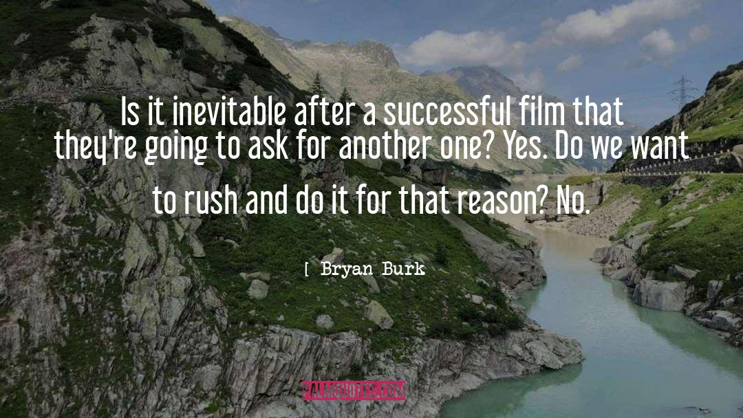 Bryan Burk Quotes: Is it inevitable after a