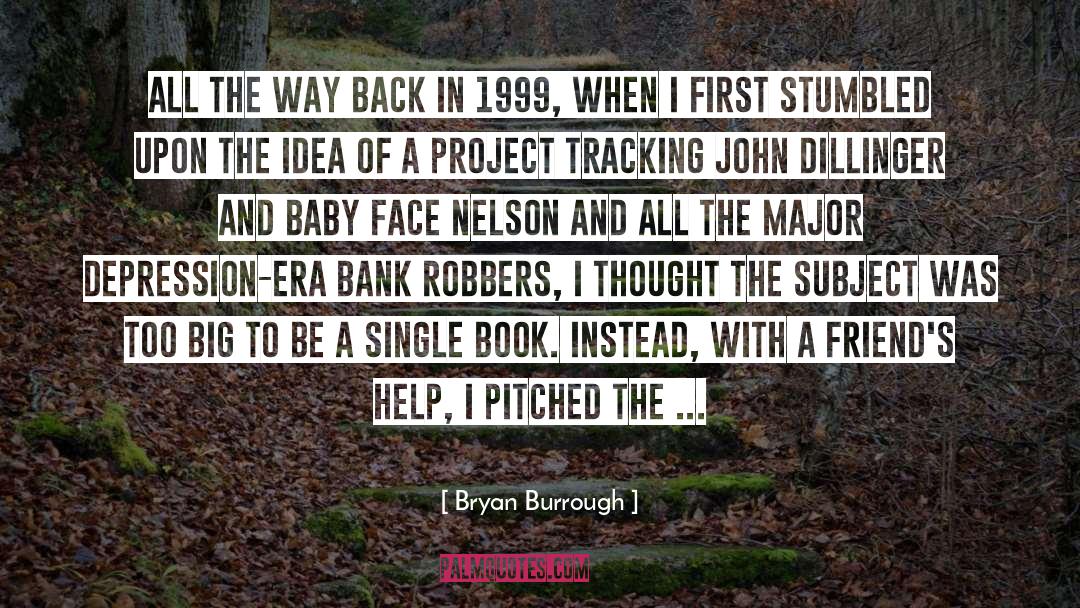 Bryan Burrough Quotes: All the way back in