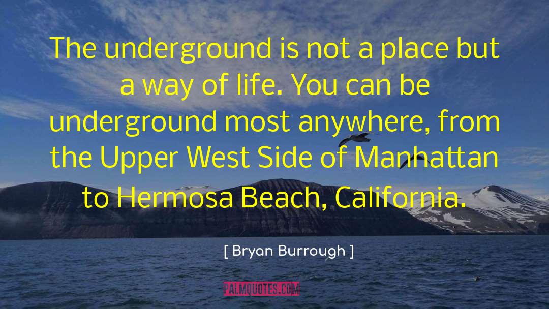 Bryan Burrough Quotes: The underground is not a