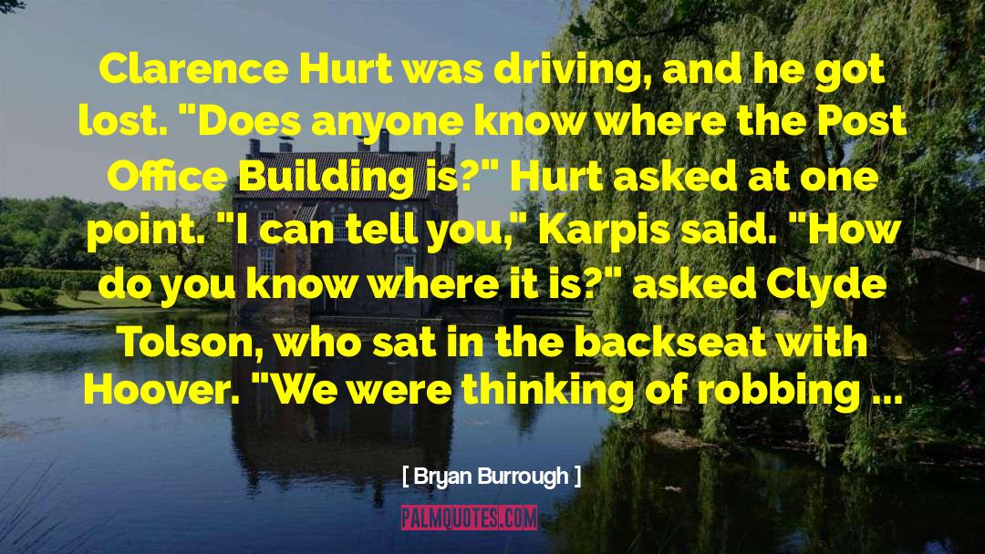 Bryan Burrough Quotes: Clarence Hurt was driving, and