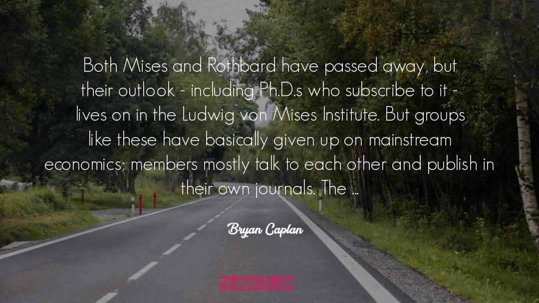 Bryan Caplan Quotes: Both Mises and Rothbard have