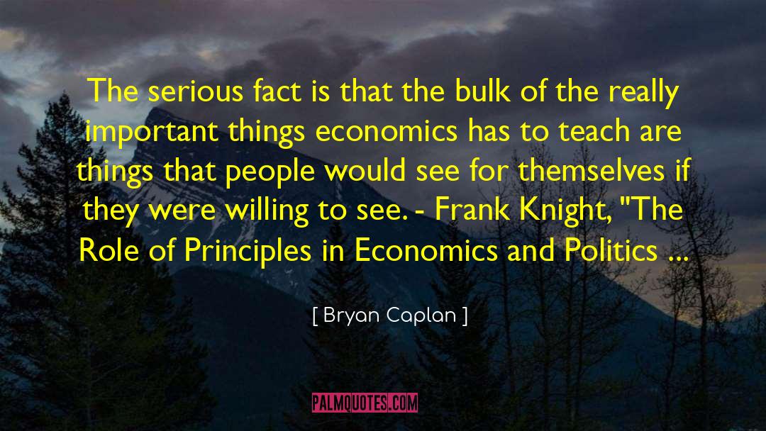 Bryan Caplan Quotes: The serious fact is that